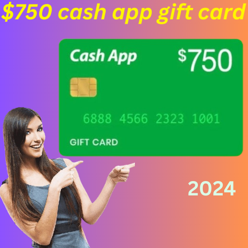 Get $750 Cash App Gift Card 2024